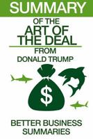 Summary of the Art of the Deal : From Donald Trump 1537300180 Book Cover