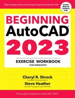 Beginning AutoCAD® 2023 Exercise Workbook: For Windows® 0831136790 Book Cover