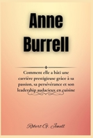 Anne Burrell: Comment elle a bâti une carrière prestigieuse grâce à sa passion, sa persévérance et son leadership audacieux en cuisine (French Edition) B0FDVHLYXZ Book Cover