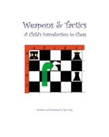 Weapons & Tactics: A Child's Introduction to Chess 1591098599 Book Cover