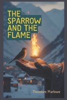 The Sparrow and the Flame: A Fable of Hope and Endurance (Legends of Light) B0FP4VRJ55 Book Cover