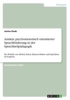 Ans�tze psychomotorisch orientierter Sprachf�rderung in der Sprachheilp�dagogik: Die Modelle von Olbrich, Eckert, Kleinert-Molitor und L�tje-Klose im Vergleich 3668188734 Book Cover