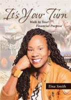 It's Your Turn: Walk in Your Financial Purpose 164258178X Book Cover