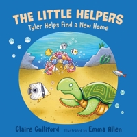 The Little Helpers: Tyler Helps Find a New Home 1800316429 Book Cover