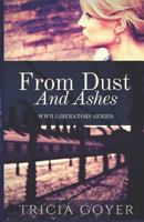 From Dust and Ashes: A Story of Liberation 0802415547 Book Cover