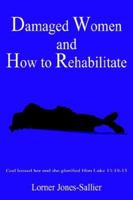 Damaged Women and How to Rehabilitate 1420883178 Book Cover
