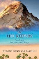 The Life Keepers: Angels and Extraterrestrial Beings 1537576496 Book Cover