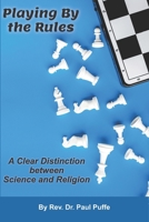 Playing by the Rules: a Clear Distinction Between Science and Religion 1735297194 Book Cover
