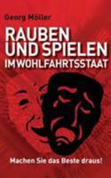 Rauben und Spielen im Wohlfahrtsstaat: Machen Sie das Beste draus! 374071512X Book Cover