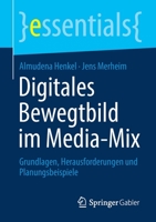 Digitales Bewegtbild Im Media-Mix : Grundlagen, Herausforderungen und Planungsbeispiele 3658319623 Book Cover