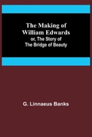 The Making of William Edwards 1519509472 Book Cover