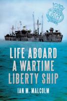 Life Aboard a Wartime Liberty Ship 144560020X Book Cover