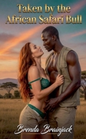 Taken by the African Safari Bull B0H28CH46L Book Cover