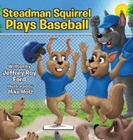 Steadman Squirrel Plays Baseball B0CQJ2CLPT Book Cover