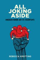 All Joking Aside: American Humor and Its Discontents 1421414309 Book Cover