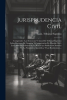 Jurisprudencia Civil: Comprende: Las Sentencias Y Autos Del Tribunal Supremo Sobre Recursos De Casación Y Competencias En Materia Civil: Los Fallos ... Y Las Resoluciones... (Spanish Edition) 1022391704 Book Cover