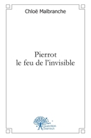 Pierrot le feu de l'invisible (French Edition) 2332452559 Book Cover