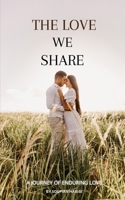 The Love We Share: A Journey of Enduring Love B0BYRPWFL2 Book Cover