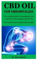 CBD Oil For Fibromyagia: The complete guide the management and treatment of fibromyalgia using CBD Oil (The Powerful Book healing millions today) 1704252202 Book Cover