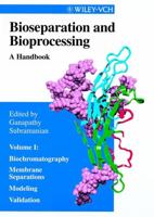 Bioseparation and Bioprocessing, Vol. 1, Biochromatography, Membrane Separations, Modeling, Validation 3527288767 Book Cover