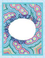 Nothing Turning Into Something 1490768289 Book Cover