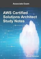 AWS Certified Solutions Architect Associate: Exam Study Notes 1986007464 Book Cover