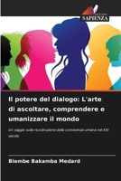 Il potere del dialogo: L'arte di ascoltare, comprendere e umanizzare il mondo 6209623972 Book Cover