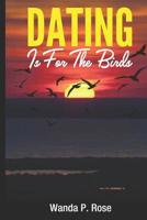 Dating is for the Birds 1098784065 Book Cover