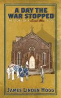 A Day the War Stopped: The Story of a Civil War Truce, Historical Book by James Linden Hogg, Paperback, 163 Pages B0FBH18DPV Book Cover