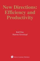 New Directions: Efficiency and Productivity (Studies in Productivity and Efficiency) 1402076614 Book Cover