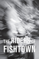 The Riders Of Fishtown B0CNQHYTVL Book Cover