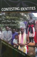 Contesting Identities: The Mijikenda and Their Neighbors in Kenyan Coastal Society. Edited by Rebecca Gearhart, Linda Giles 1592218989 Book Cover