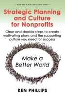 Strategic Planning and Culture for Nonprofits : Clear and Doable Steps to Create Motivating Plans and the Supporting Culture You Need for Success 1792331363 Book Cover