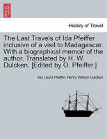 The Last Travels of Ida Pfeiffer: Inclusive of a Visit to Madagascar : With an Autobiographical Memoir of the Author 9356703485 Book Cover