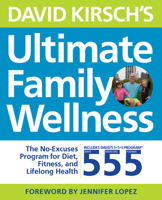 David Kirsch's Ultimate Family Wellness Plan: Live Well Together with the No Fail, No Excuses Fitness and Nutrition Program 1592337090 Book Cover