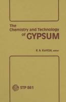 The Chemistry and Technology of Gypsum: Asymposium (Astm Special Technical Publication// Stp) 0803102194 Book Cover