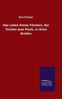 Das Leben Emma Forsters, Der Tochter Jean Pauls, in Ihren Briefen 3846065803 Book Cover