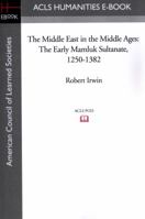 The Middle East in the Middle Ages: The Early Mamluk Sultanate 1250-1382 0809312867 Book Cover