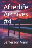 Afterlife Archives #4 B0FCMQGYF7 Book Cover