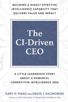 The CI-Driven CEO: A Little Leadership Story About A Powerful Competitive Intelligence Idea 1957651121 Book Cover