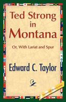 Ted Strong in Montana With Lariat and Spur 1421888262 Book Cover