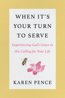 When It's Your Turn to Serve: Experiencing God's Grace in His Calling for Your Life 0063303981 Book Cover