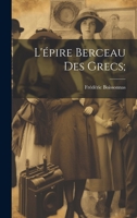 L'�pire Berceau Des Grecs; 129481382X Book Cover