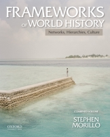 Frameworks of World History: Networks, Hierarchies, Culture, Combined Volume 0199987793 Book Cover