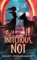 Infectious, Not B0BJF1V89X Book Cover
