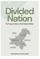 Divided Nation: The Fragmentation of the Pakistani Nation B0FH6C5CG5 Book Cover