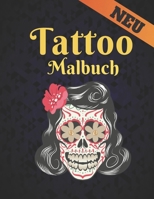 Tattoo Neu Malbuch: Ein Malbuch für Erwachsene Erstaunliches Geschenk für Tattoo-Liebhaber 50 einseitige Tattoos Fantastische und entspannende ... Entspannung von Erwachsenen (German Edition) B08HTBB24L Book Cover