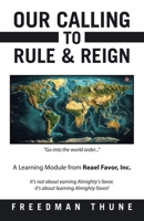 Our Calling to Rule & Reign: A Learning Module from Reael Favor, Inc. B0GKPPWH9T Book Cover