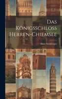 Das Königsschloss Herren-Chiemsee 0270178252 Book Cover