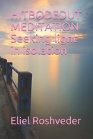 HITBODEDUT MEDITATION Seeking light in isolation B08B33TX8T Book Cover